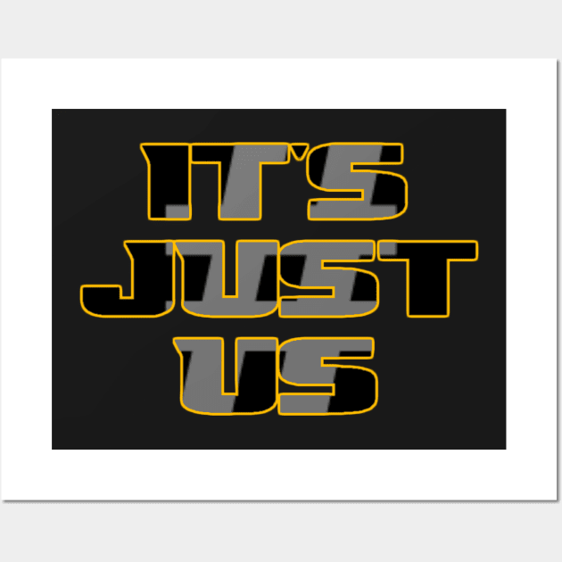 #ItsJustUs - Black w/ Gold Outline T-Shirt Wall Art by PantherU